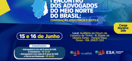 I Encontro dos Advogados do Meio Norte do Brasil: Cooperação, Assistência e Justiça- Timon