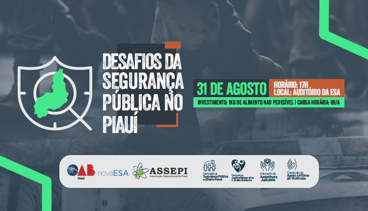 OAB-PI realiza evento de “Desafios da Segurança Pública no Piauí” no dia 31 de agosto; faça sua inscrição